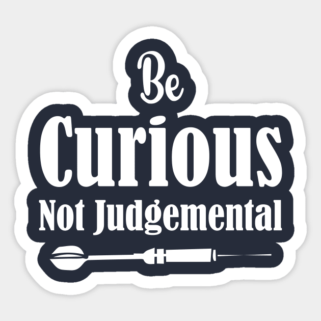 Be Curious Not Judgemental Dart Design Sticker by printalpha-art